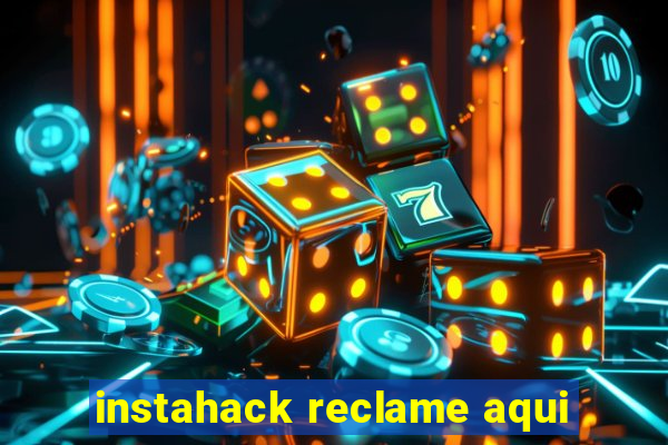 instahack reclame aqui